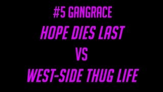 GangRace #5 - Hope Dies Last vs West-Side Thug Life - Rally