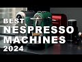 Best Nespresso Machines 2024 (Watch before you buy)