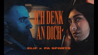 ELIF X PA SPORTS - ICH DENK AN DICH (Official Video)
