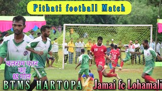 BTMS HARTOPA 🆚 Jamai fc Lohamalia Pithati football tournament 2023