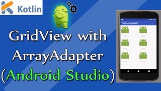 Android studio tutorial - Lesson 6 : GridView & ArrayAdapter [ kotlin ]