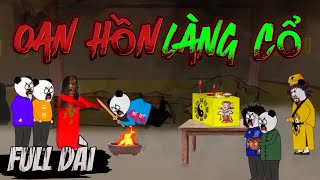 (Full Version) | OAN HỒN LÀNG CỔ | Gấu Hoảng Sợ