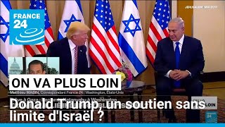 Donald Trump, un soutien sans limite d'Israël ? • FRANCE 24