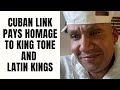 Cuban Link Pays Homage To King Tone and Latin Kings [Part 5]