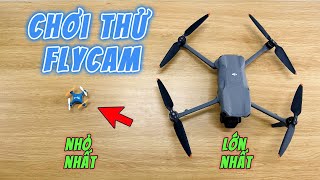 Chơi Thử Flycam Nhỏ Nhất Và Lớn Nhất