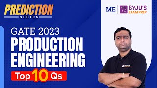 GATE 2023 Mechanical Engineering (ME) Exam | 10 Most Important Questions of Production Engineering