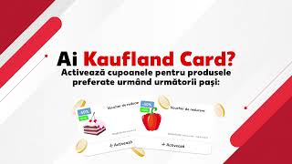 Ai Kaufland Card? Activează voucherele de cumpărături!