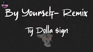 Ty Dolla $ign - By Yourself (feat. Bryson Tiller, Jhené Aiko & Mustard) - Remix (Lyric Video)