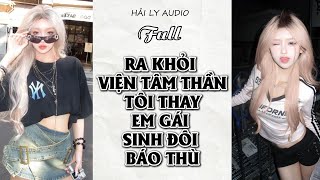 [Audio] - RA KHỎI VIỆN TÂM THẦN, TÔI THAY EM GÁI SINH ĐÔI BÁO THÙ | Hải Ly Audio