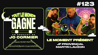 TLMG Ep 123 : MARTIN LAUZON \u0026 JEAN-FRANÇOIS PROVENÇAL ( LE MOMENT PRÉSENT )