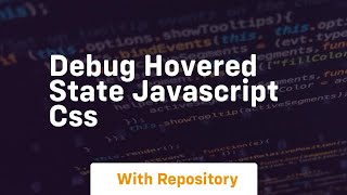 Debug hovered state javascript css