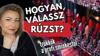 HOGYAN TALÁLD MEG A TÖKÉLETES RÚZST? - színválasztás a sminkmester trükkjeivel