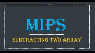 MIPS ~ Subtracting Two Array