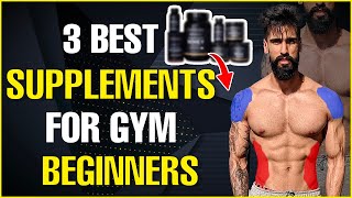 The ONLY 3 Supplements You Need For GYM BEGINNERS (Build Muscle Faster)