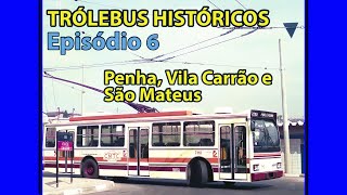 TRÓLEBUS HISTÓRICOS 6 - Penha, Vila Carrão e São Mateus