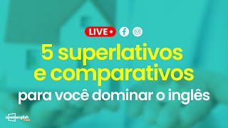 Aprenda tudo sobre os comparativos e superlativos em inglês