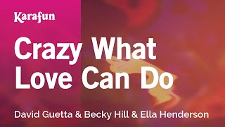 Crazy What Love Can Do - David Guetta & Becky Hill & Ella Henderson | Karaoke Version | KaraFun