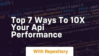 top 7 ways to 10x your api performance