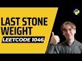 Last Stone Weight - LeetCode 1046 - Python Solution