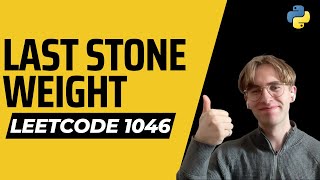 Last Stone Weight - LeetCode 1046 - Python Solution