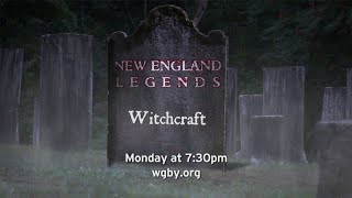 New England Legends: Witchcraft | Mon, Oct. 30, 7:30pm