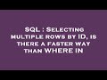 SQL : Selecting multiple rows by ID, is there a faster way than WHERE IN
