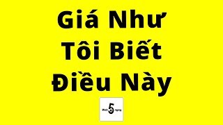 Giá Như Tôi Biết Điều Này Sớm Hơn