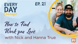 How to Find Work You Love with Nick and Hanna True