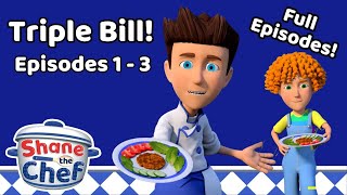 Shane The Chef Triple Bill! | Full Episodes | Shane the Chef Official