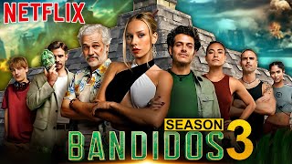 Bandidos: Season 3 Renewed Update Released by Makers?