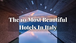 The 10 Most Beautiful Hotels In Italy