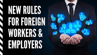 NEW RULES TO COME FOR FOREIGN WORKERS AND EMPLOYERS IN CANADA