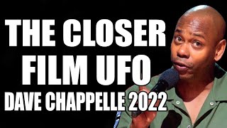 Dave Chappelle 2022  -- THE CLOSER FILM UFO