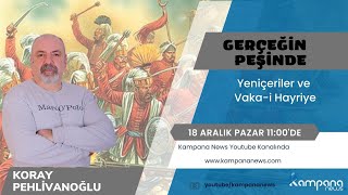 Yeniçeriler ve Osmanlı'da Askeri Darbeler | Koray Pehlivanoğlu ile Gerçeğin Peşinde