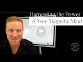 Harnessing the Power of Your Magnetic Mind