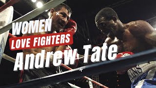 Andrew Tate Discusses Why Women Love Fighters