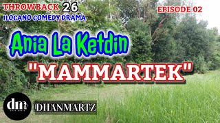 ILOCANO COMEDY DRAMA | MAMMARTEK | ANIA LA KETDIN 26 | THROWBACK