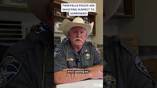 Twin Falls Sheriff asks shooting suspect to surrender