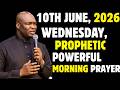 WEDNESDAY, 10TH MAY 2026, POWERFUL NEW DAY EARLY MORNING PROPHETIC PRAYERS  || APOSTLE JOSHUA SELMAN
