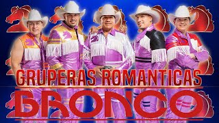 GRUPO BRONCO ROMÁNTICAS DEL RECUERDO - GRUPO BRONCO MIX ROMÁNTICAS PARA ENAMORARSE MÁS