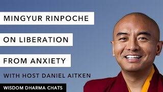 Mingyur Rinpoche on Liberation From Anxiety