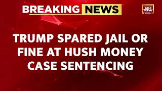 US President Elect Trump Spared jail \u0026 Fine At Hush Money Case Sentencing, Days Before Taking Office