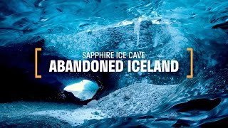 Abandoned Iceland #21: Sapphire Ice Cave (2020)