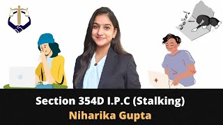 Section 354D I.P.C | Stalking | Niharika Gupta | The Law Communicants