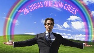 25 cosas que aún crees