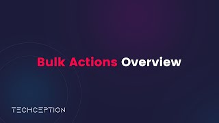 Bulk Actions Overview
