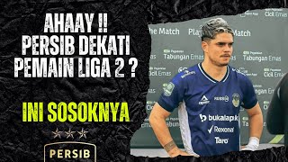 PERSIB DIAM-DIAM DEKATI PEMAIN TERBAIK LIGA 2 ! SEHARI SEBELUM HADAPI PERSEBAYA SURABAYA