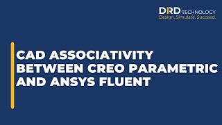 CAD Associativity Between Creo Parametric and Ansys Fluent