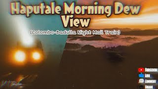 Haputale Morning Dew View☁️|Night Mail Train|Nature Of Sri Lanka|MT tamizhan