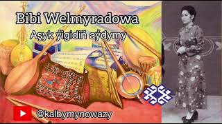 Bibi Welmyradowa - Aşyk ýigidiň aýdymy